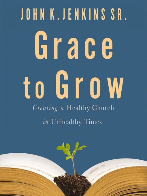 Title details for Grace to Grow by John K. Jenkins Sr. - Available